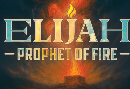 Elijah: Prophet of Fire